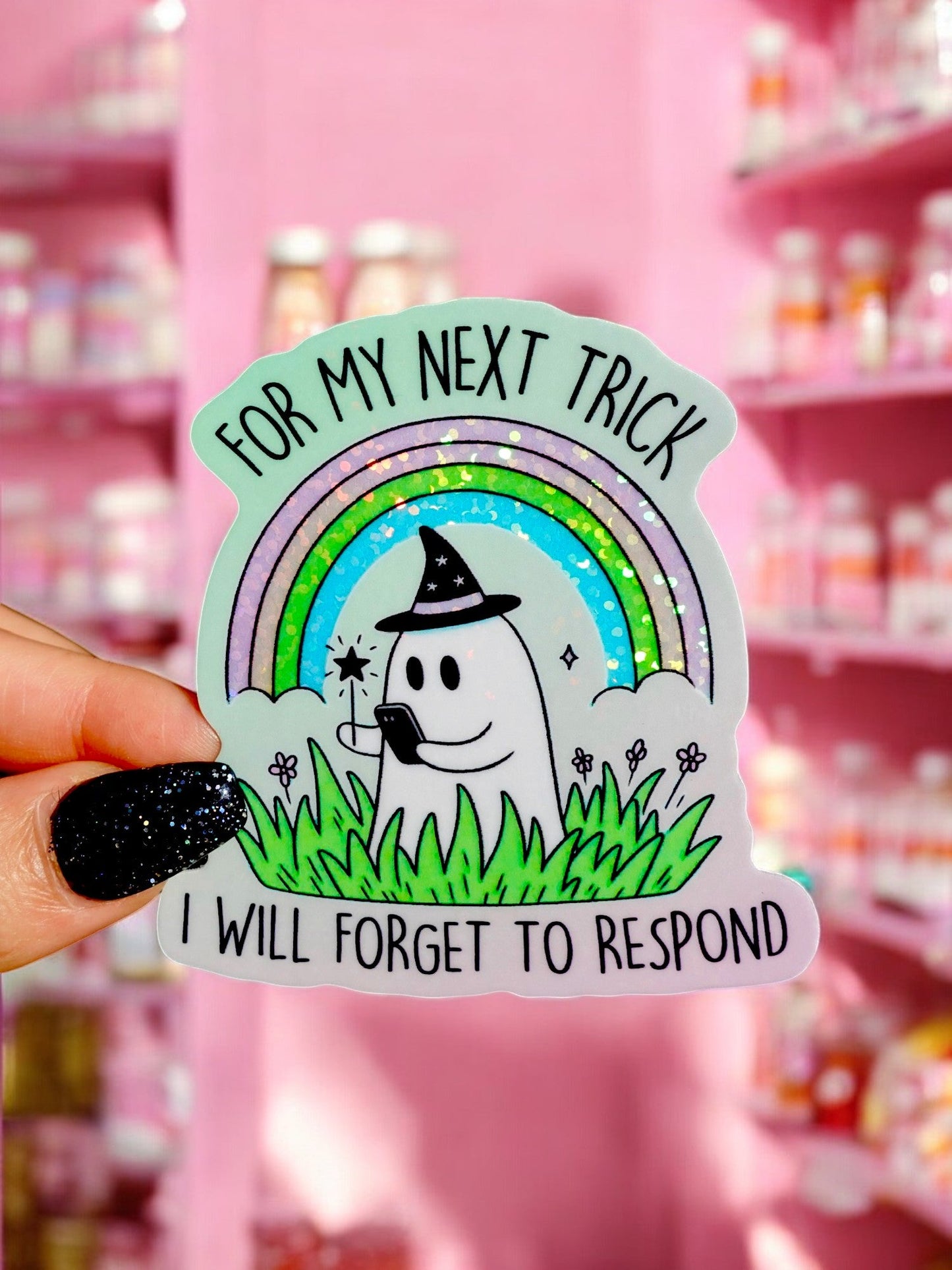 For My Next Trick I Will Forget To Respond Sticker